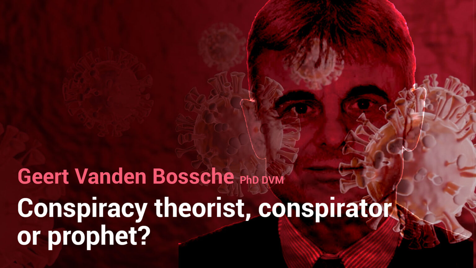 ANH Intl Feature: Geert Vanden Bossche – conspiracy theorist, conspirator or prophet? 669b6d0ae131f.jpeg
