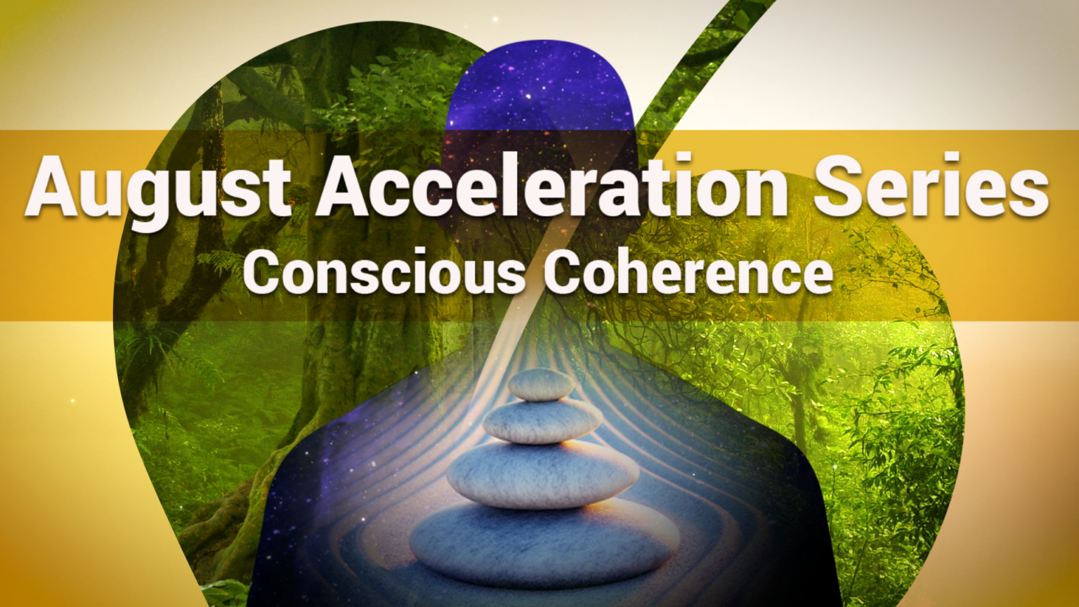 Introducing August 22’s Acceleration Series: Conscious Coherence 669b57fa1cee8.png