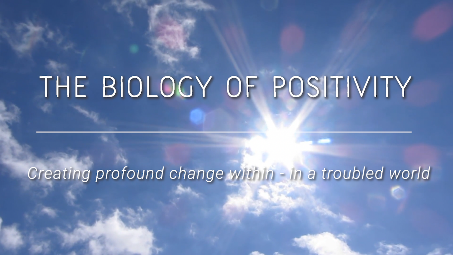 New video: The biology of positivity – creating profound change from within 669b855624ff6.png