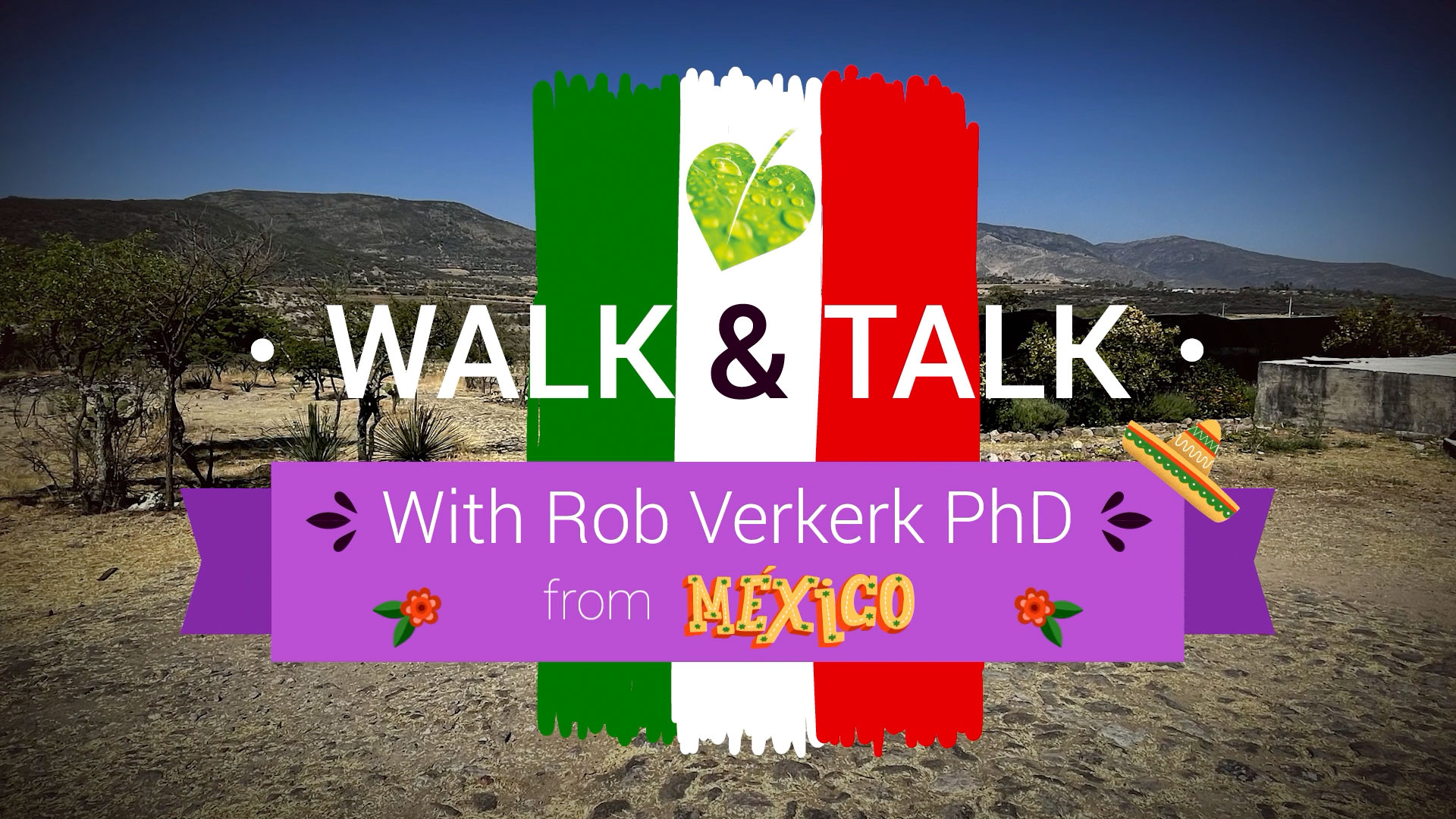 Rob Verkerk PhD’s Walk & Talk from Mexico 669b5ddae2801.jpeg